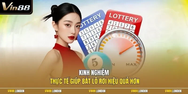 Kinh nghiệm thực tế giúp bắt lô rơi hiệu quả hơn 
